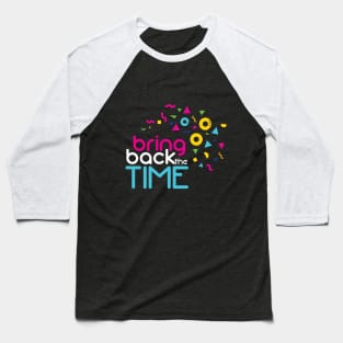 Bring Back the Time Baseball T-Shirt